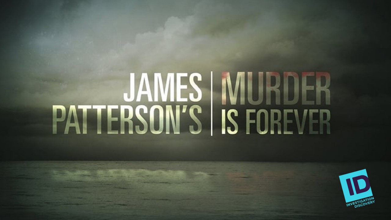 Watch James Patterson's Murder is Forever